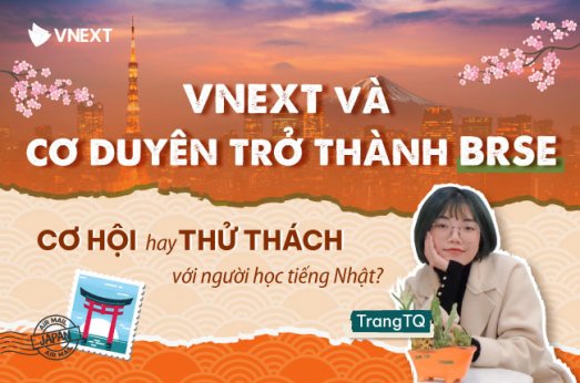 VNEXT VÀ CƠ DUYÊN TRỞ THÀNH BRSE