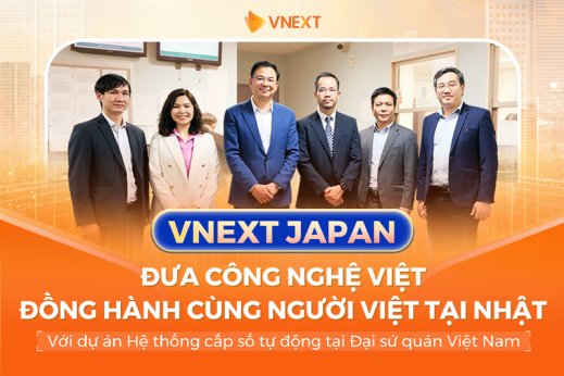 VNEXT JAPAN: ĐƯA CÔNG NGHỆ VIỆT ĐỒNG HÀNH CÙNG NGƯỜI VIỆT TẠI NHẬT